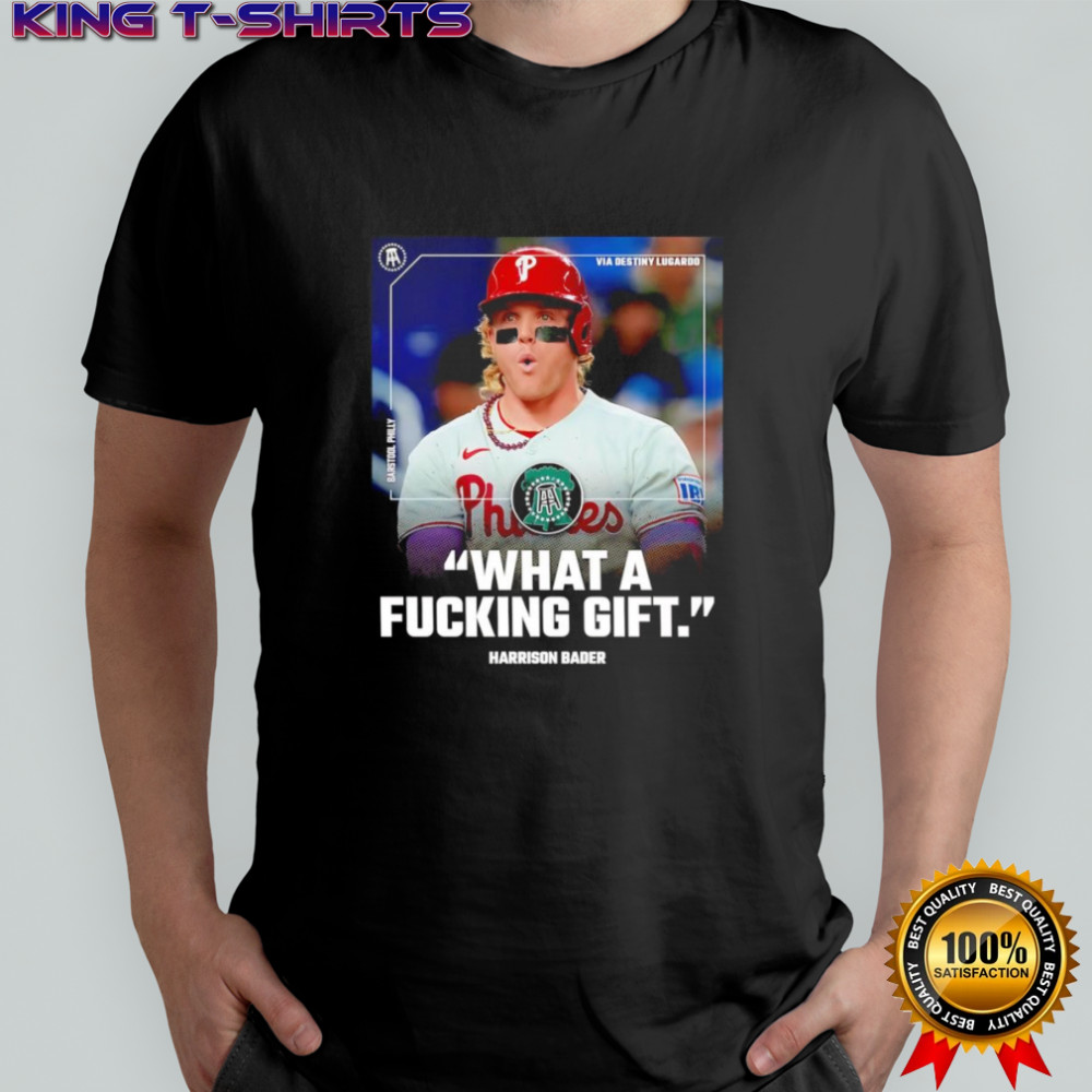 What a fucking gift Harrison Bader shirt