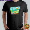 Where we come alive shirt
