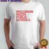Wisconsin Needs Public Schools T-shirt