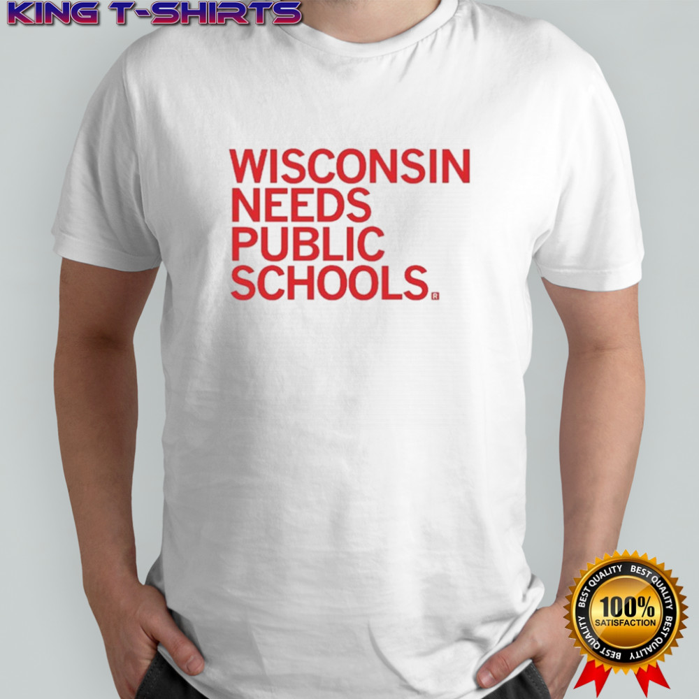 Wisconsin Needs Public Schools T-shirt
