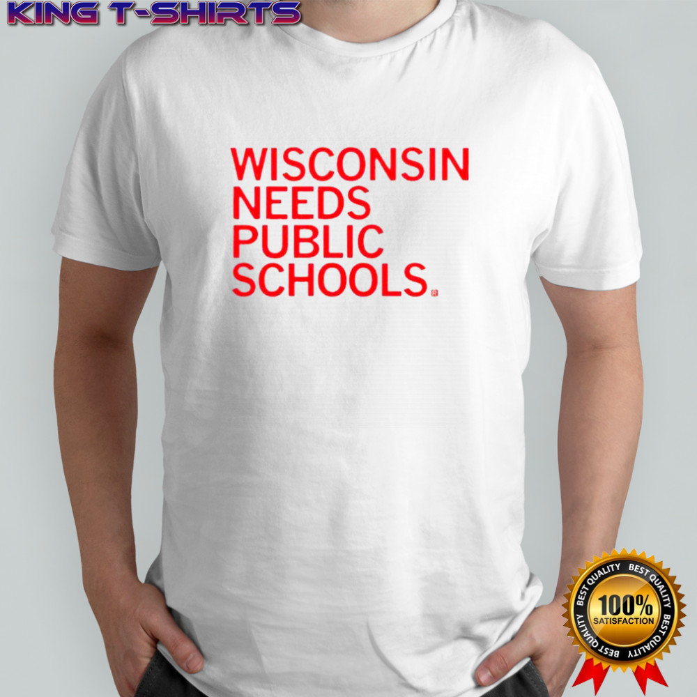 Wisconsin Needs Public Schools T-Shirt