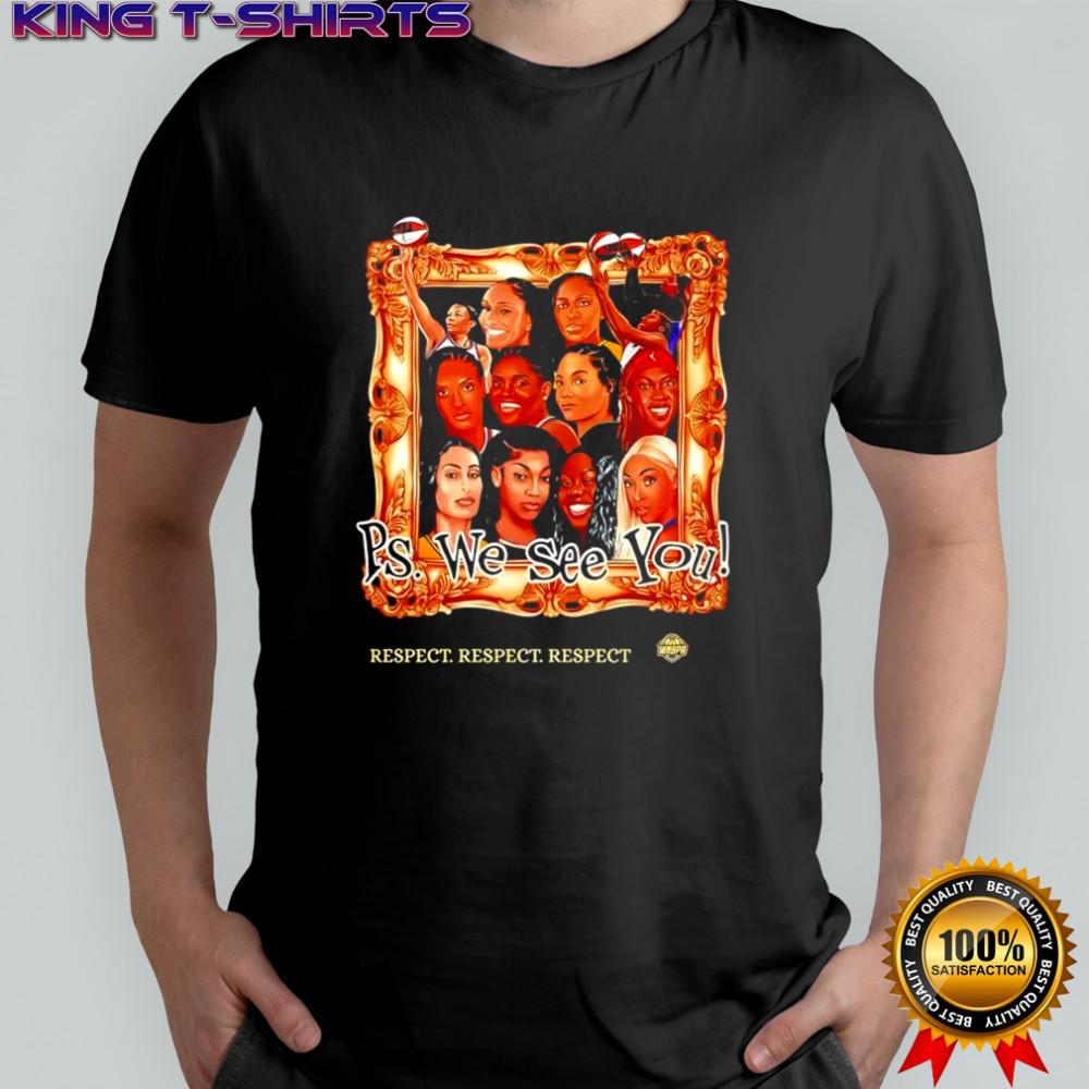 WNBA PS we see you respect shirt