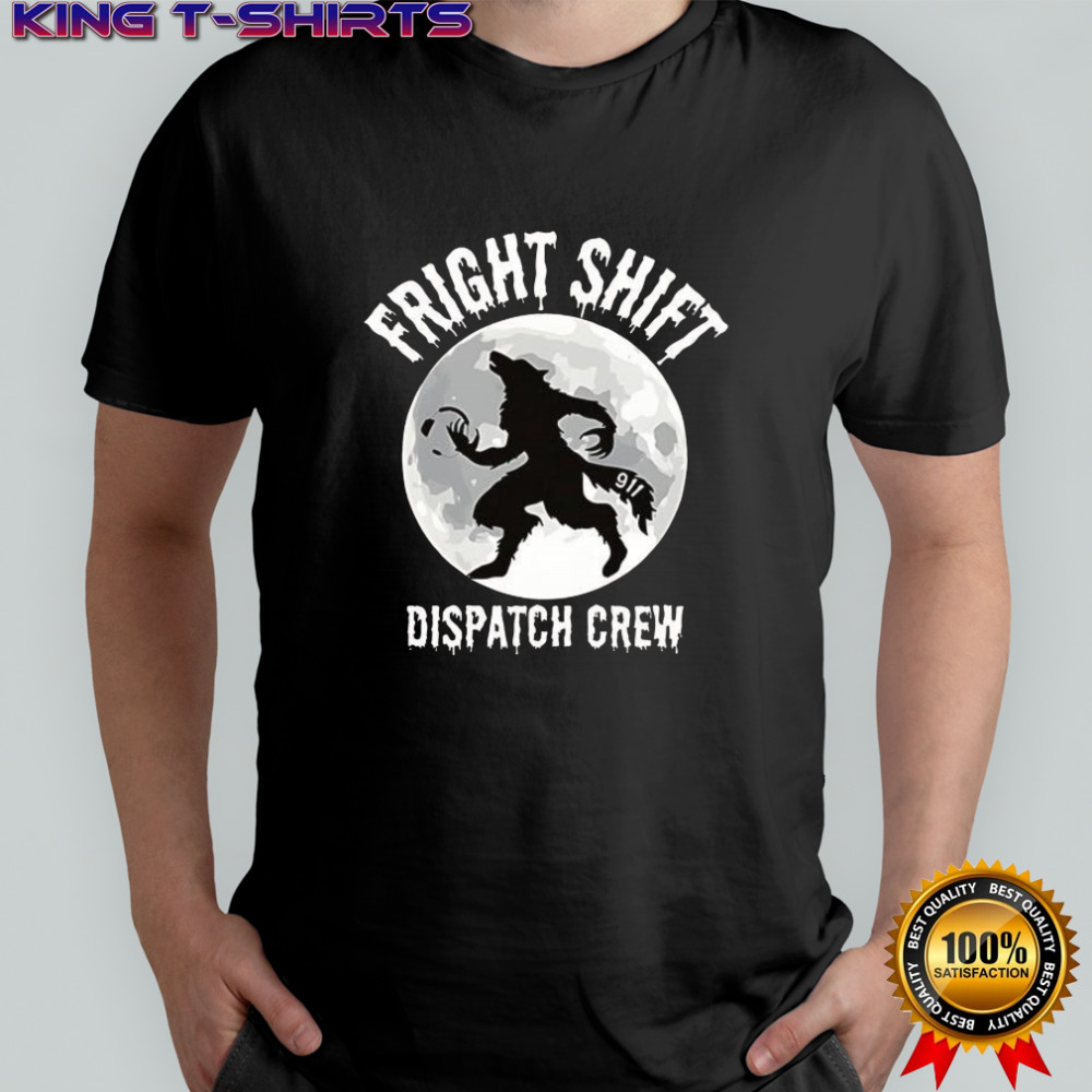 Wolf moon Fright Shift Dispatch Crew shirt