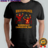 Wrestlepalooza suddenly Canadian eh shirt