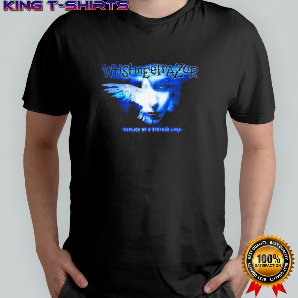 Wristmeetrazor Replica Of A Strange Love Morta T-shirt