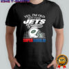 Yes I’m old but I New York Jets greatness Super Bowl III helmet skyline shirt