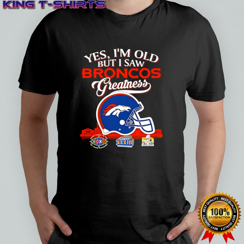 Yes i’m old but i saw Denver Broncos Greatness helmet logo shirt