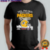 Yes i’m old but i saw Green Bay Packers Greatness logo shirt