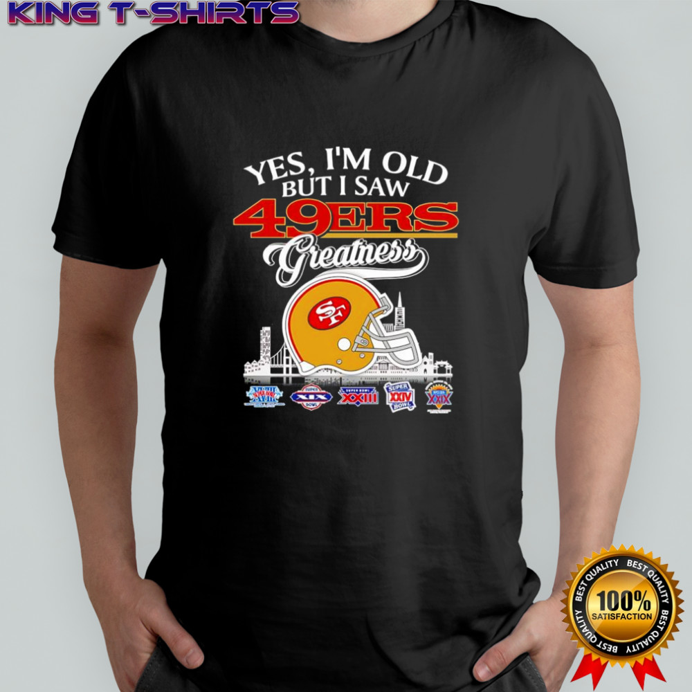 Yes I’m old but I saw San Francisco 49ers greatness skyline helmet shirt