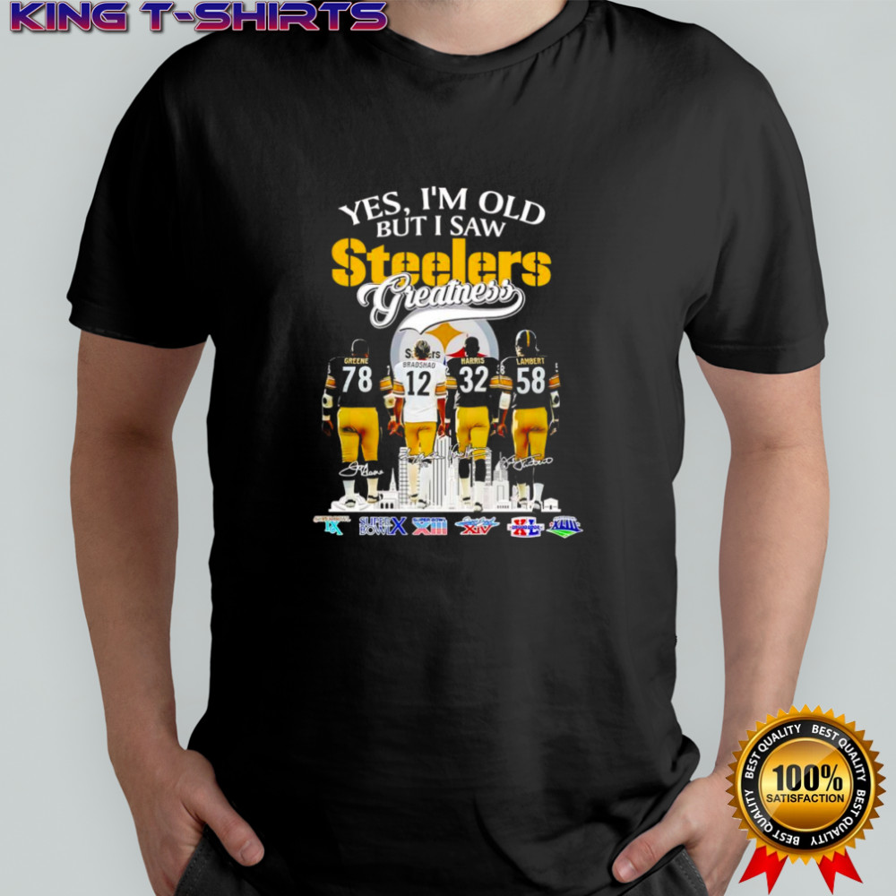 Yes I’m old but I saw Steelers greatness Greene Bradshaw Harris and Lambert shirt