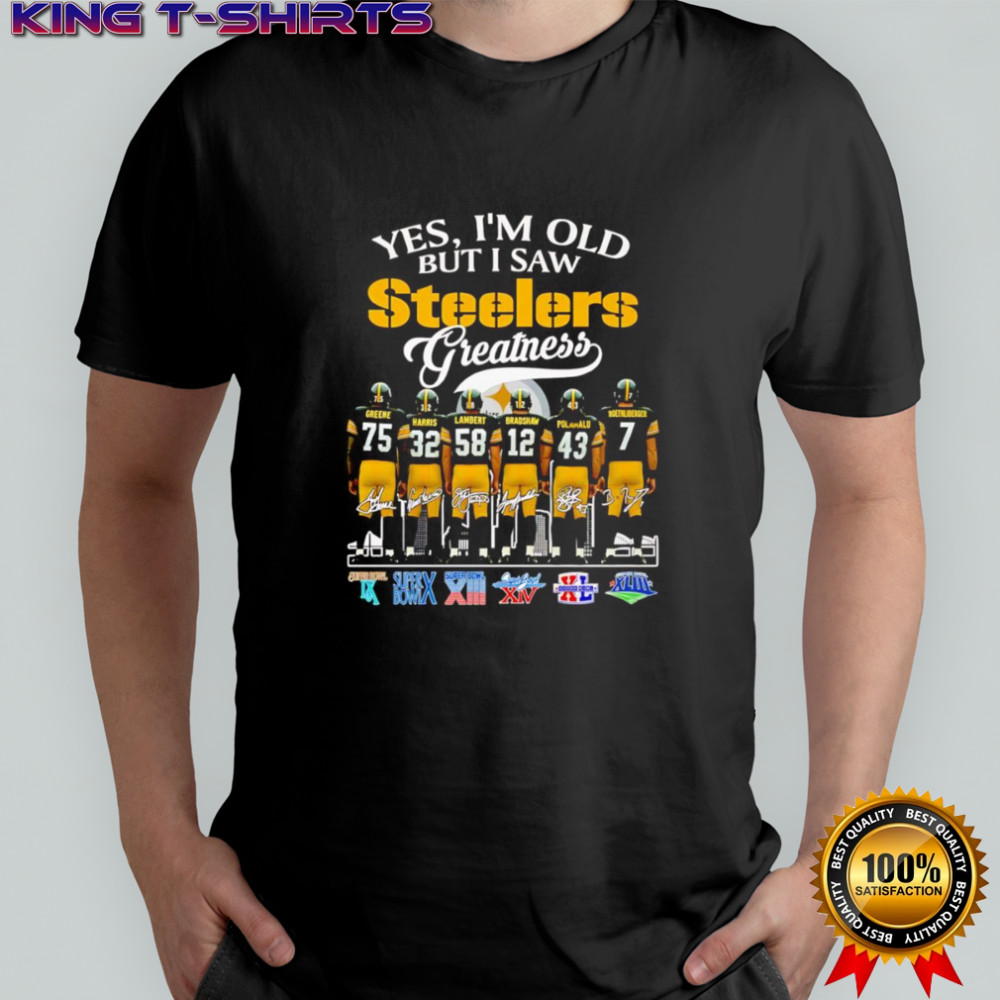 Yes I’m old but I saw Steelers greatness signature shirt