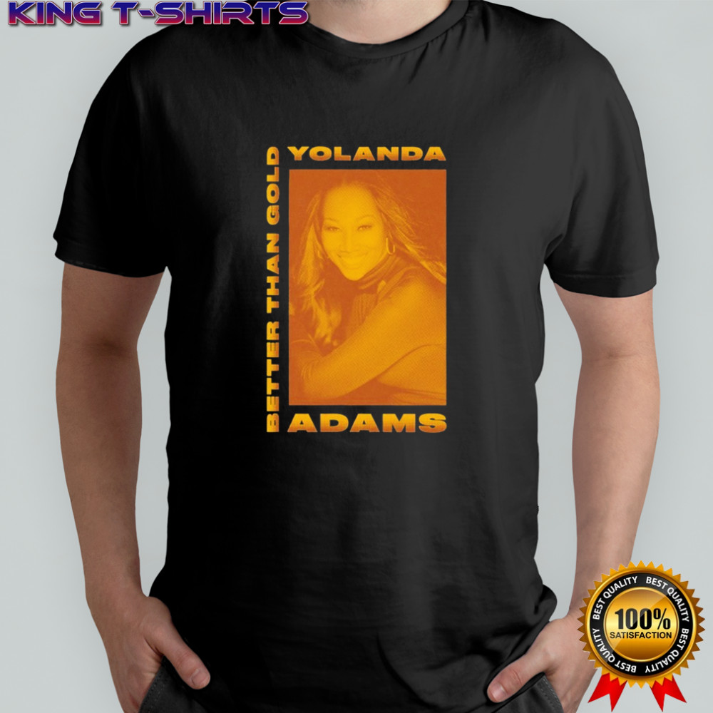 Yolanda Adams Better Than Gold T-shirt