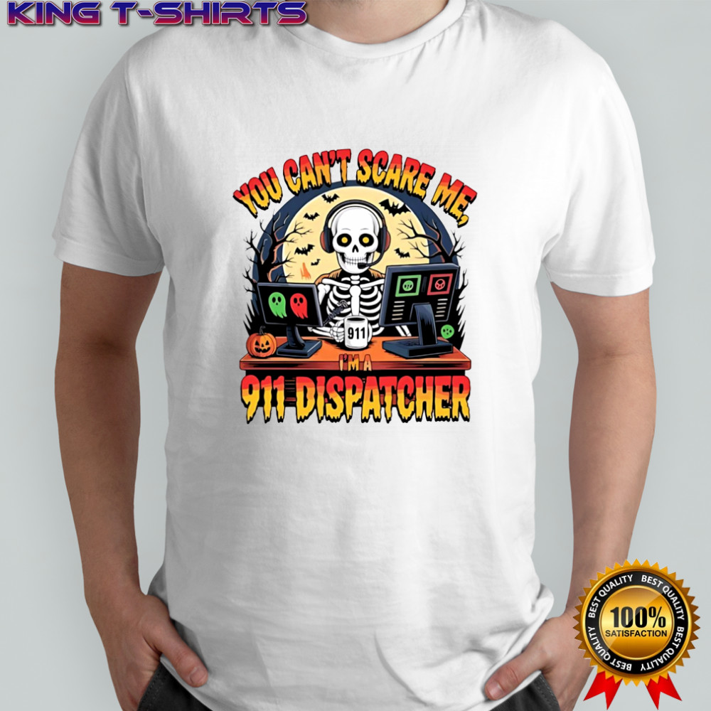 You Can’t Scare Me I’m a 911 Dispatcher Skeleton halloween shirt