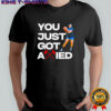 You just got axied basketball shirt