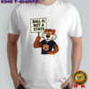Zac Blackerby Ball Is Not A State shirt