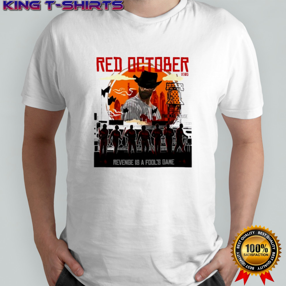 2025 Red Philadelphia Phillies October Revenge Is A Fool’s Bane T-shirt