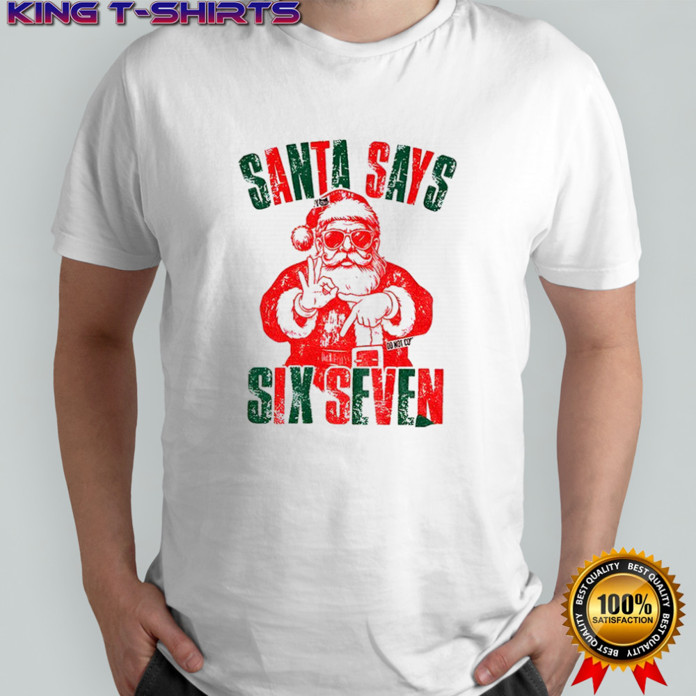 6 7 meme Santa Says Six Seven Christmas shirt