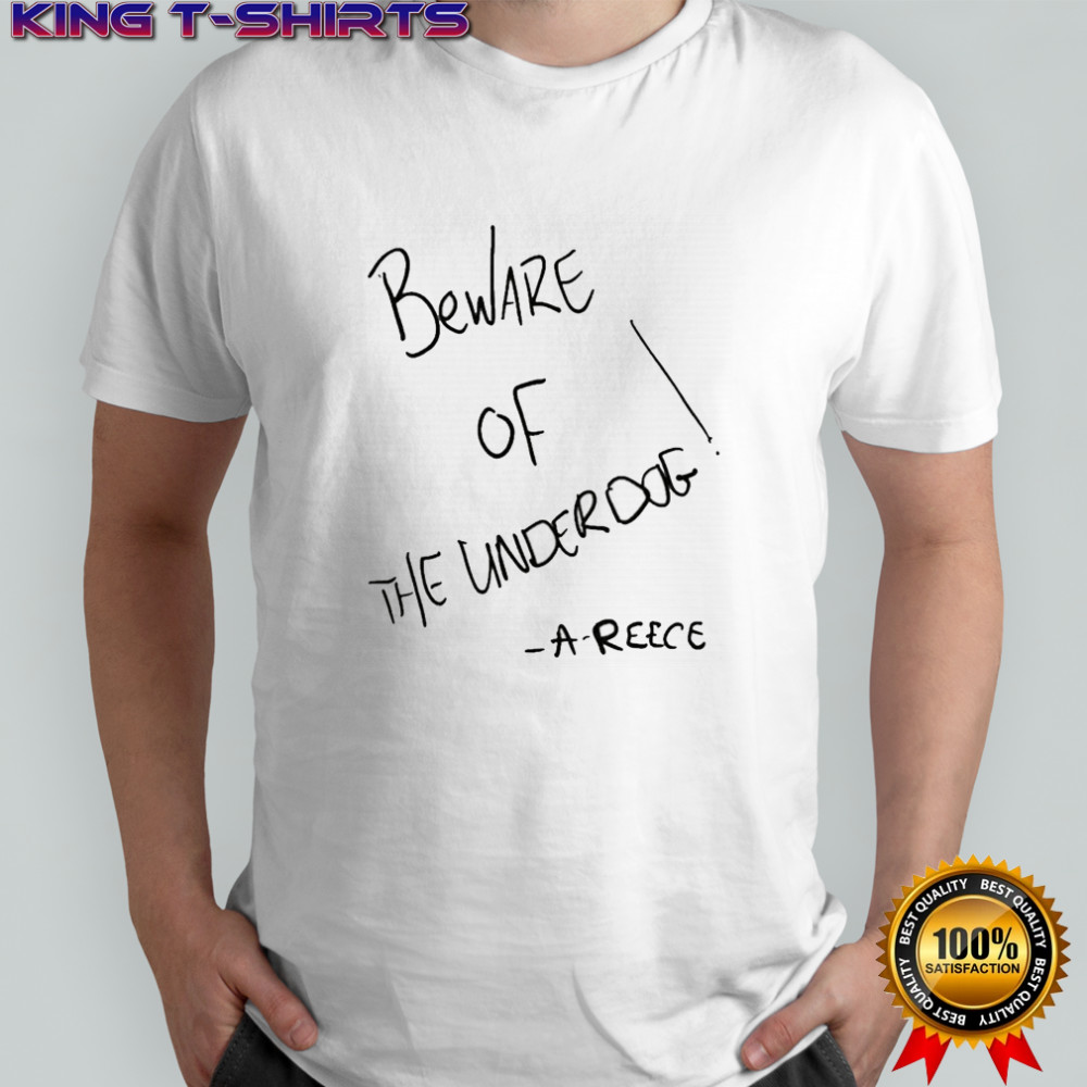 A-Reece Beware Of The Underdog T-shirt