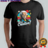 Albert Einstein Stay Creative vintage shirt