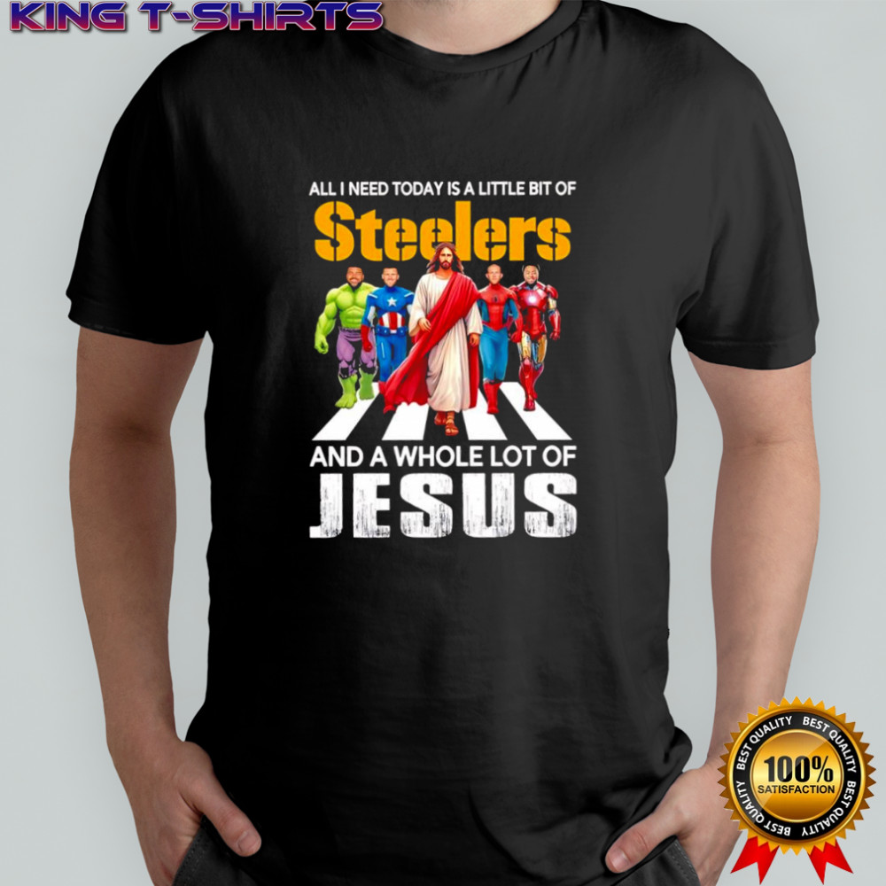 All i need today is a little bit of Pittsburgh Steelers and a whole lot of Jesus Marvel superheroes shirt