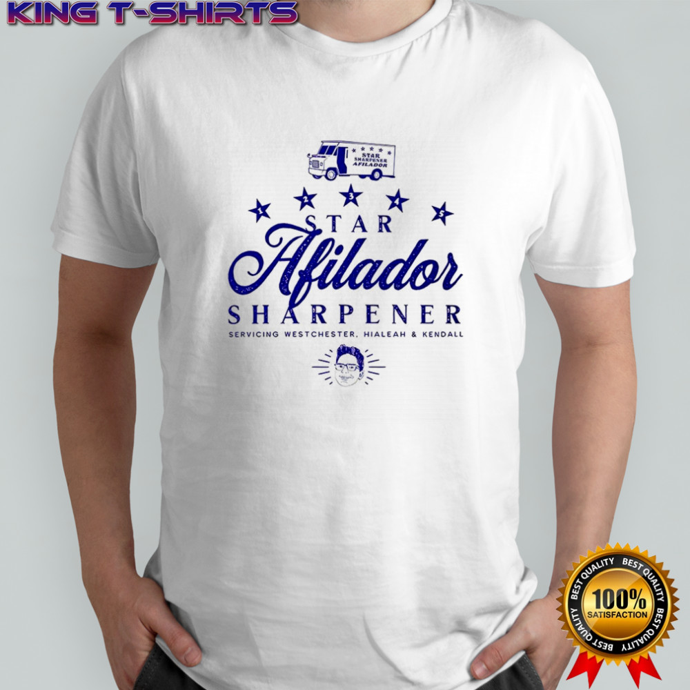 Billy Afilador Star Afilador Sharpeners Servicing Westchester Hialeah and Kendall shirt