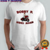 Bobby P Rides Again Shirt