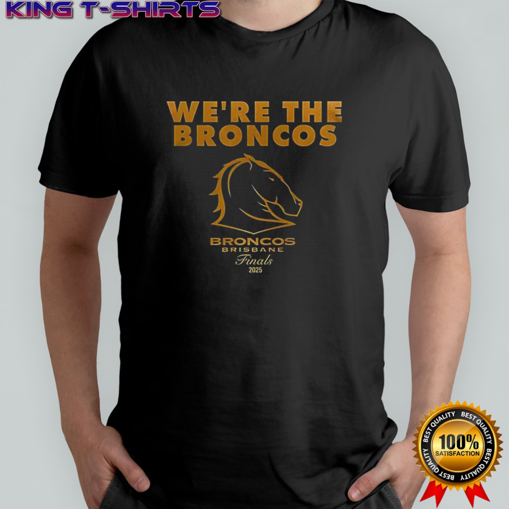 Brisbane Broncos we’re the Broncos 2025 shirt