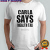 Carla Says Wealth Tax T-Shirt