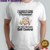 Cat chef I’ve cooked for people I should have poisoned so yes I do have self control shirt