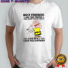 Charlie Brown and Snoopy best friends are the people who know you’re crazy and still love you anyway shirt