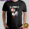 Chicken Humor F-Caw-F Quote Rooster Meme shirt