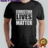Christian Lives Matter 2025 shirt