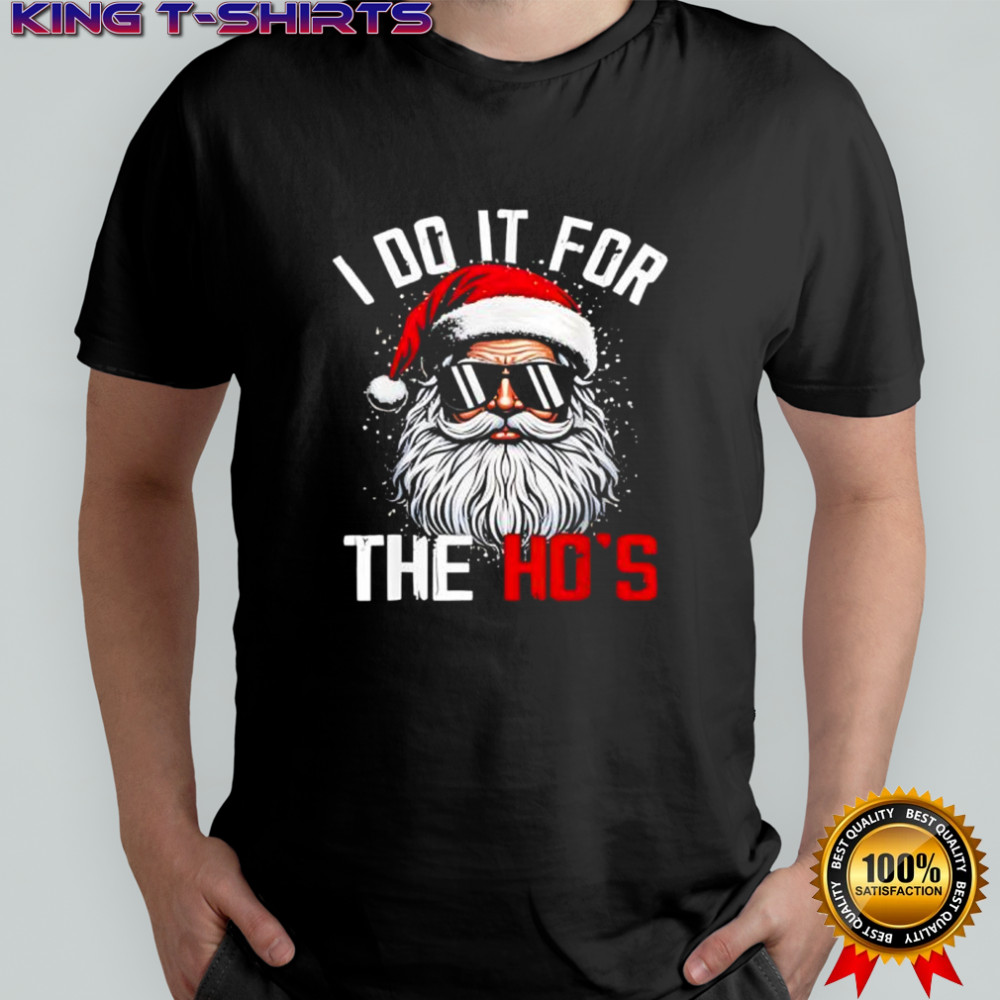 Christmas Santa Claus I Do It for The Hos Cute Xmas shirt