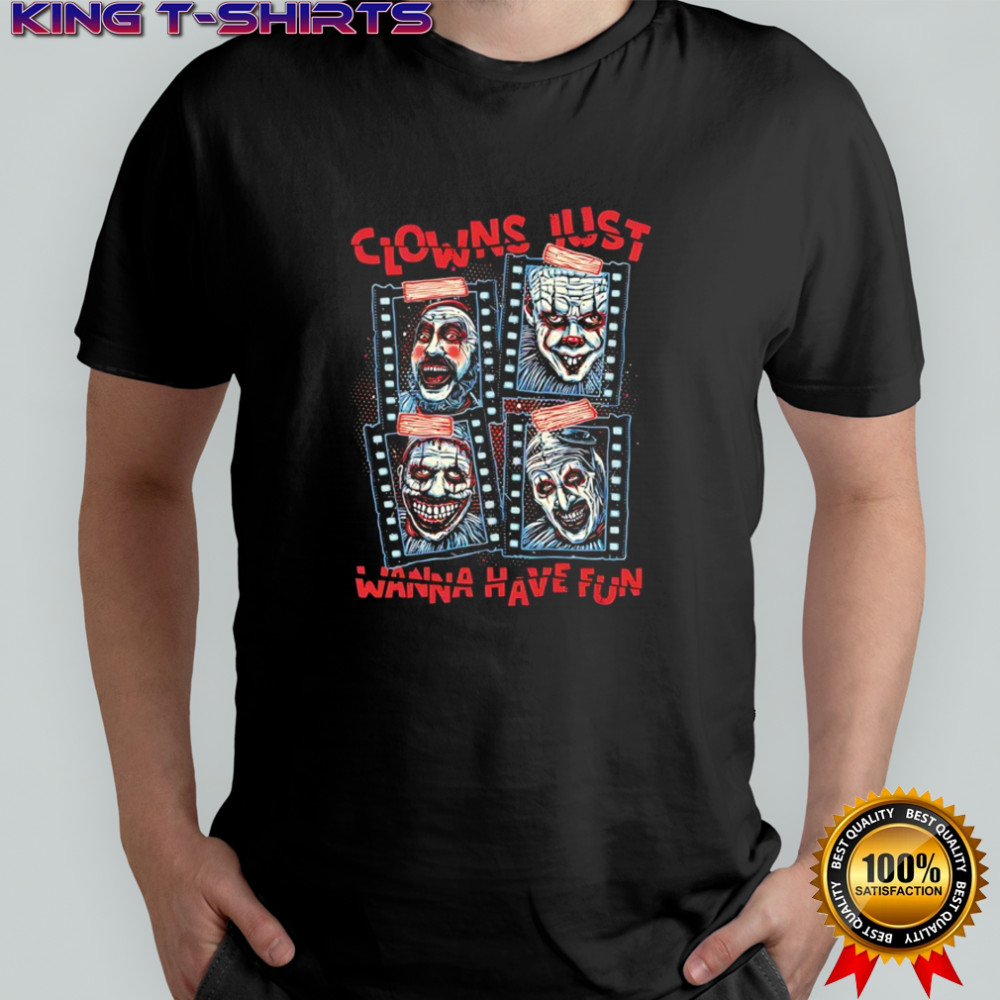 Clowns Just Wanna Have Fun shirt