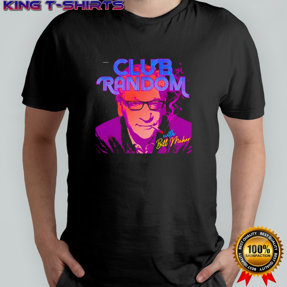 Club Random with Bill Maher shirt