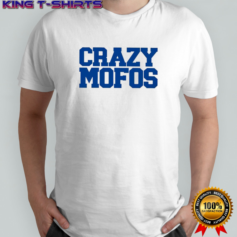 Crazy Mofos shirt