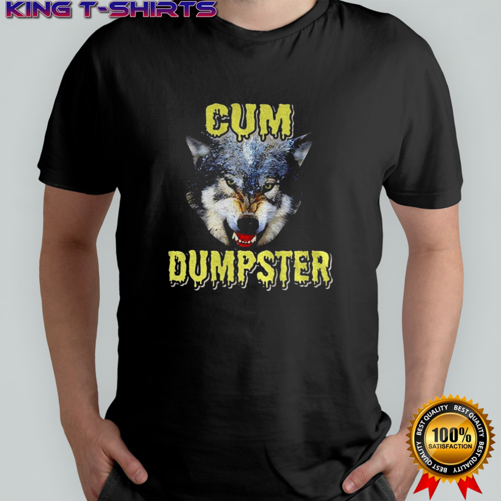 Cum Dumpster Wolf meme shirt
