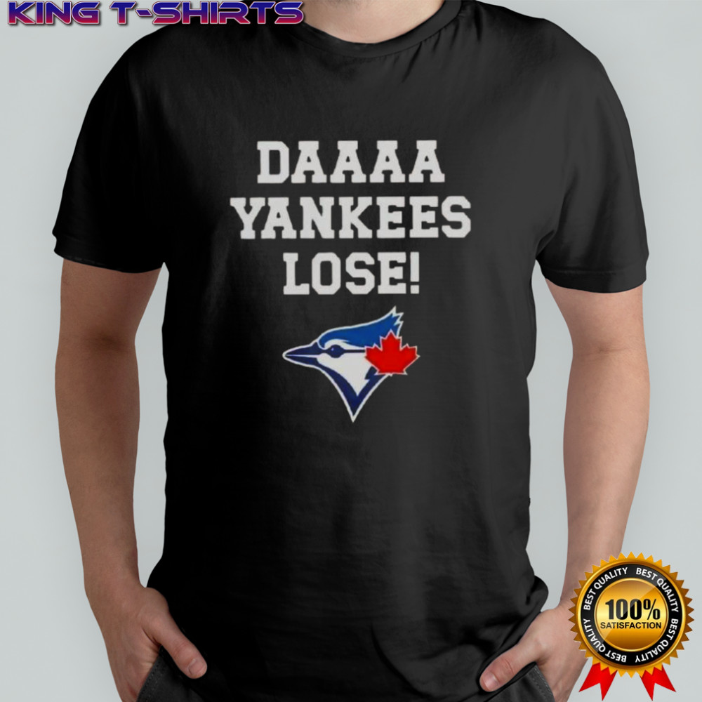 Daaaa Yankees Lose Toronto Blue Jays Baseball Logo T-Shirt