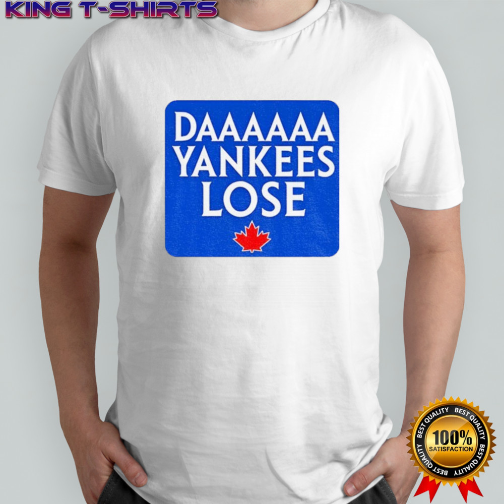 Daaaaa Yankees Lose Toronto Blue Jays MLB Baseball 2025 shirt