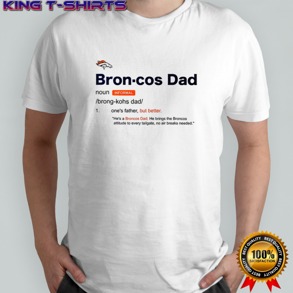 Denver Broncos Dad definition shirt