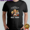 Dolly never underestimate a woman who understands music and loves signature shirt