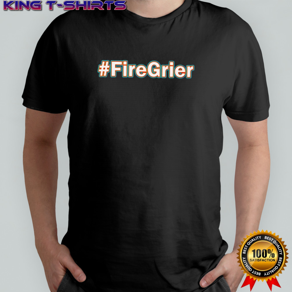 Dolphins Talk Fire Grier shirt