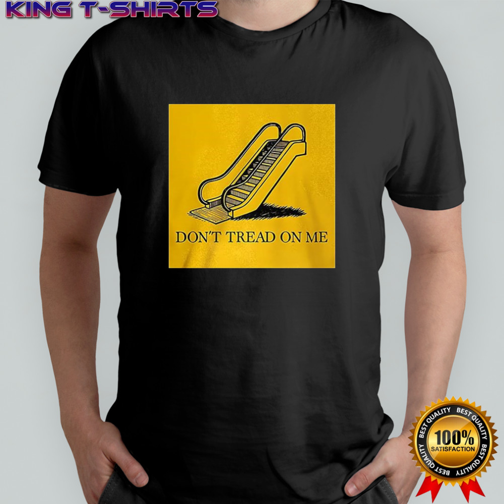Don’t tread on me escalator parody shirt