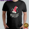 Dream The Merriest Dream T-Shirt