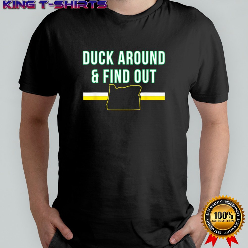 Duck Around and Find Out Funny Oregon Map shirt