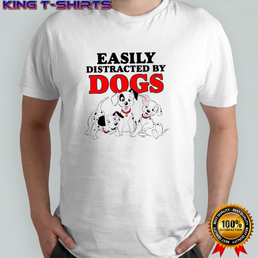 Easily Distracted by Dogs cute shirt