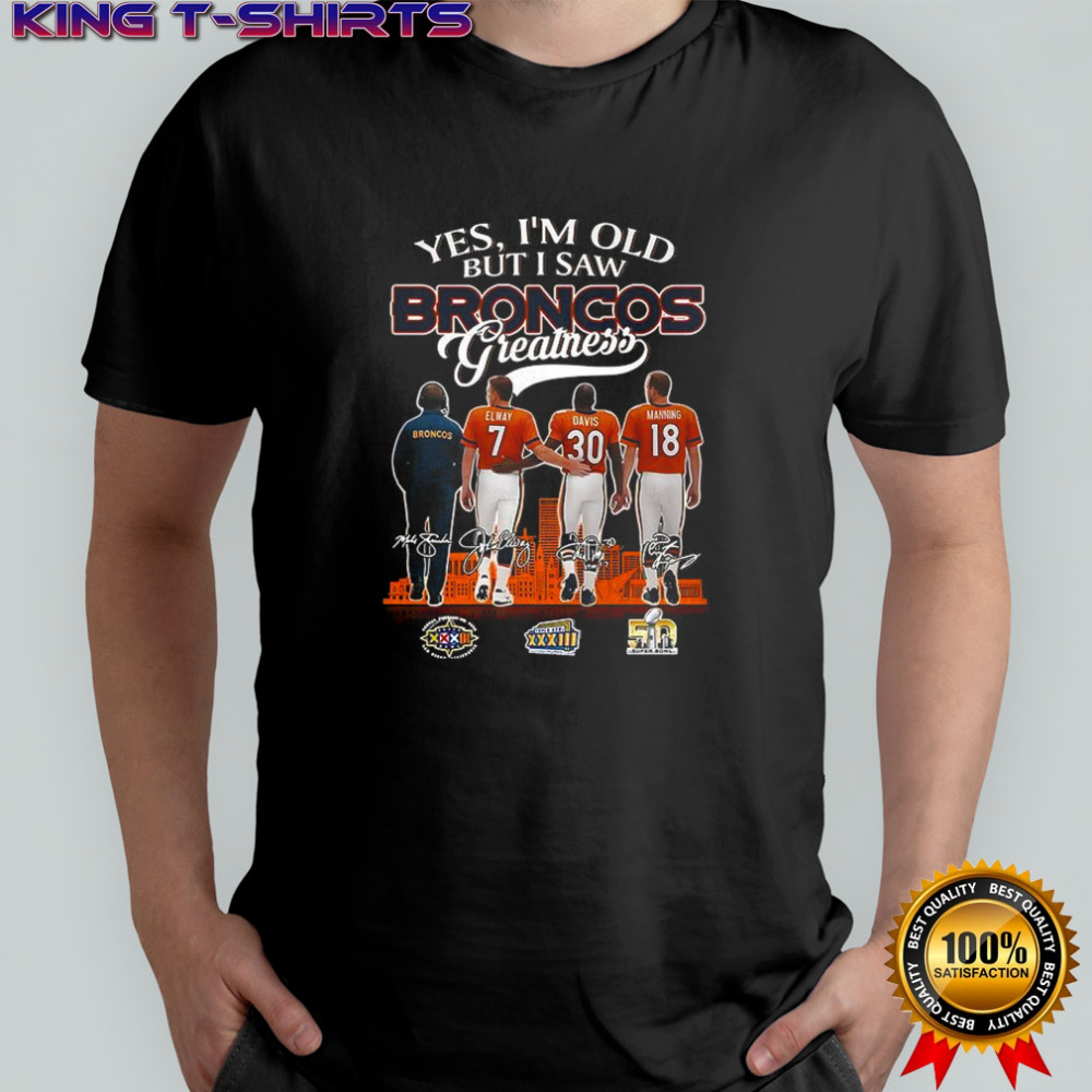 Elway Davis Manning Yes I’m old but I saw Denver Broncos greatness signature shirt