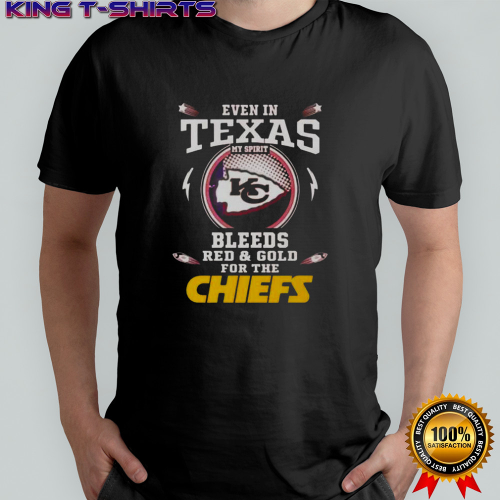 Even In Texas My Spirit Bleeds Red And Gold For The Kansas City Chiefs T-Shirt
