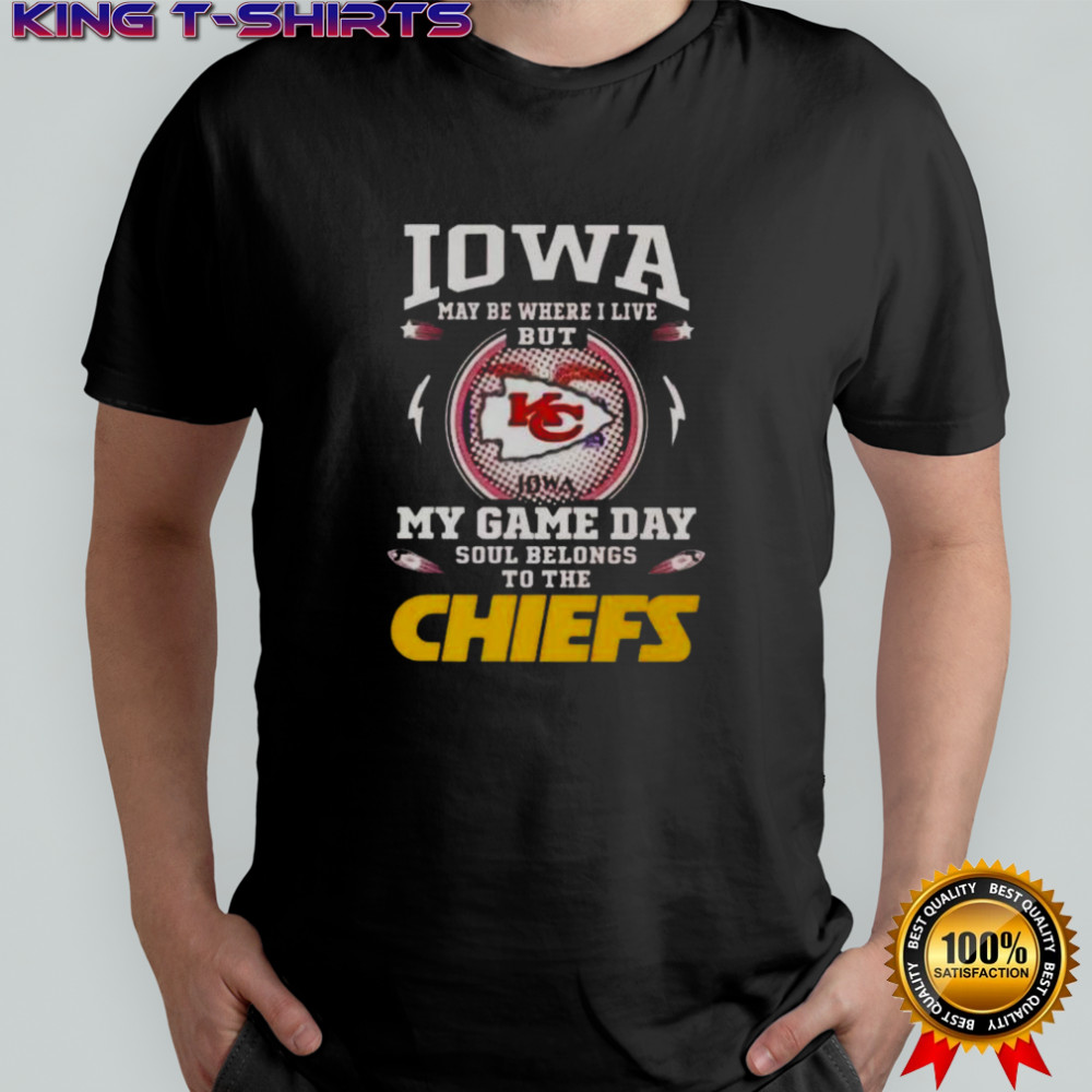 Even Under Iowa Sunshine My Heart And Soul Belong To The Kansas City Chiefs T-Shirt
