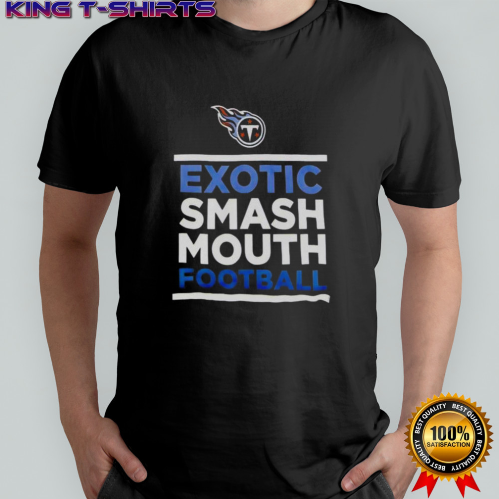 Exotic Smash Mouth Football Tennessee Titans T-Shirt